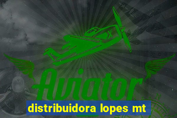 distribuidora lopes mt